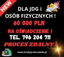 KREDYT DLA FIRM I OSÓB FIZYCZNYCH NA OŚWIADCZENIE DO 60 TYS. KREDYT DLA FIRM I OSÓB FIZYCZNYCH NA OŚWIADCZENIE DO 60 TYS.